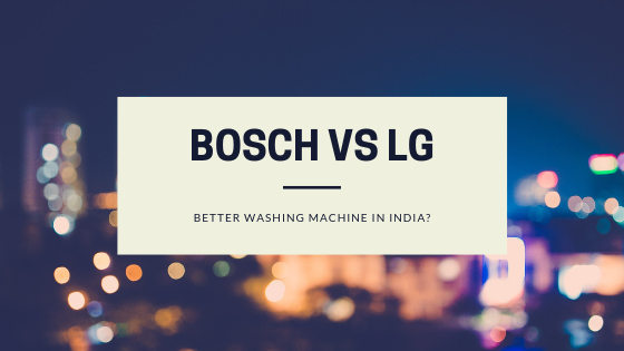 Bosch vs LG Washing Machine In India