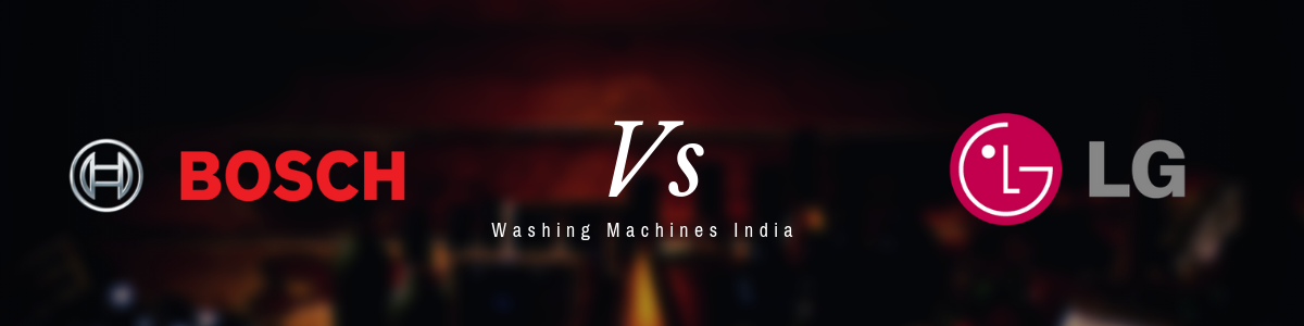 Bosch vs LG washing machine- Which is the better to buy