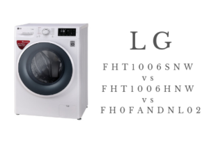 LG FHT1006SNW vs FHT1006HNW vs FH0FANDNL02 Washing Machine Comparison & Differences