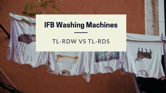 IFB TL-RDW vs TL-RDS Washing Machine Comparison