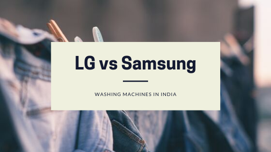 LG vs. Samsung Washing Machines in India