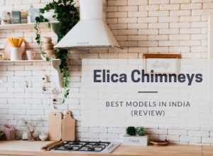 Best Elica Kitchen Chimneys in India - A Review