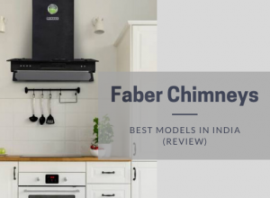 Best Faber Kitchen Chimneys in India - Review