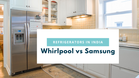 Whirlpool vs Samsung – Better Refrigerator Brand in India
