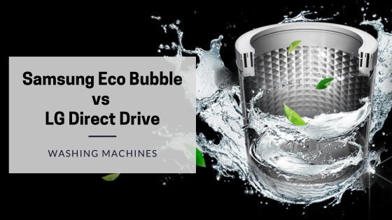 Samsung Eco Bubble vs LG Direct Drive Washing Machine India